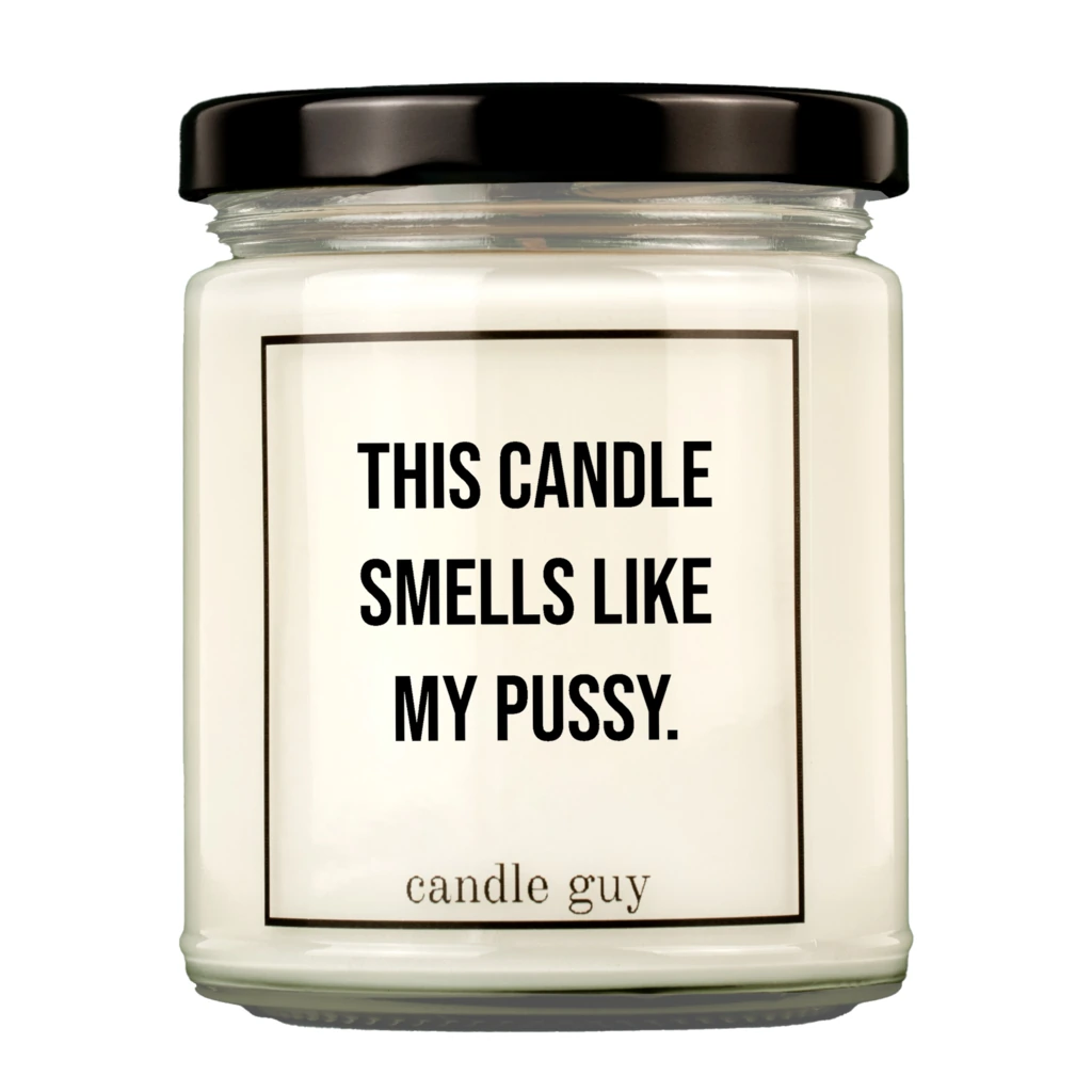THIS CANDLE SMELLS LIKE MY PUSSY - KERTI