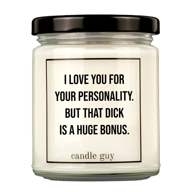 I LOVE YOU FOR YOUR PERSONALITY BUT THAT DICK IS A HUGE BONUS - KERTI